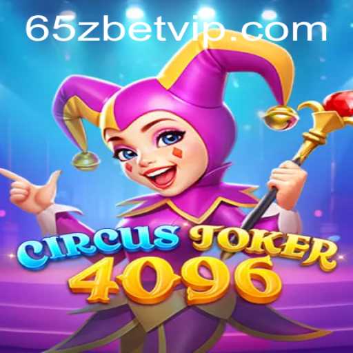 Descubra o Mundo Empolgante de CircusJoker4096 com a Palavra-chave 65zbet